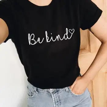 Bodite Prijazni, Smešne Ženske T Shirt inspirativno majica nov prihod 100%bombaž smešno t shirt Prijaznost Tee Biti drug z Drugim Prijazni