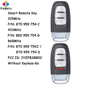 KEYECU Smart Remote Avto Ključ Z 315MHz / 433MHz / 868MHz za Audi Q5 A4L A5 A6 A7 A8 RS4 RS5 S4 S5 Fob IYZFBSB802 8T0 959 754C